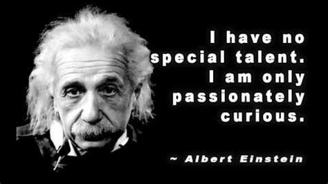 I Have No Special Talent I Am Only Passionately Curious Albert