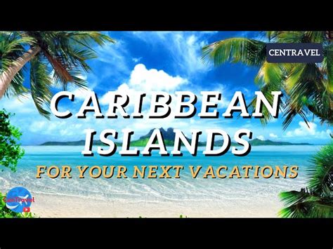 Top 10 Caribbean Islands For Your Next Vacation Secret World