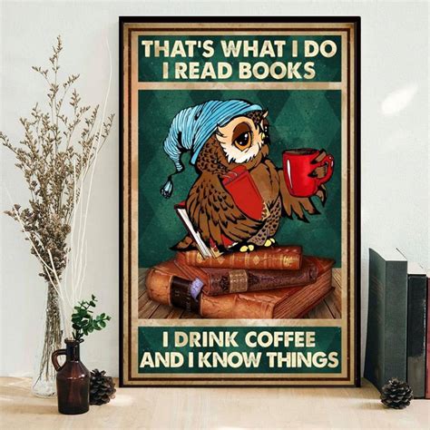 Owl Thats What I Do I Read Books I Drink Coffee And I Know Things