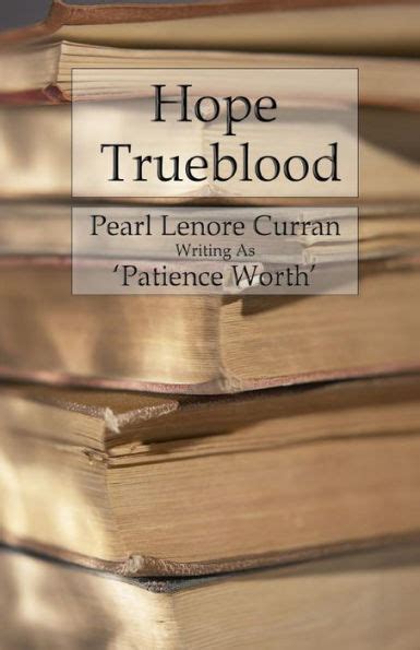 Hope Trueblood By Pearl Lenore Curran Patience Worth Paperback