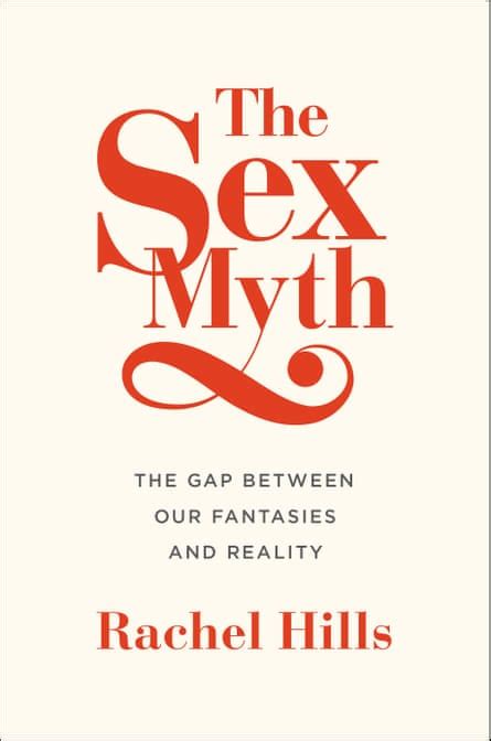 The Sex Myth Why Were Not Talking About Not Getting Laid Sex The