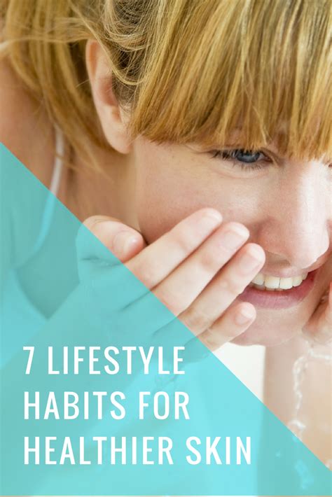 7 Lifestyle Habits For Healthier Skin Healthy Skin Lifestyle Habits
