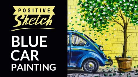 Acrylic Painting Tutorial Easy Acrylic Painting Blue Car Painting