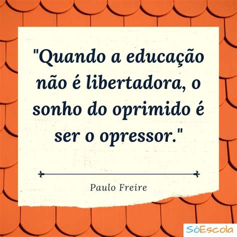 Frases De Paulo Freire Educacionais E De Reflex O