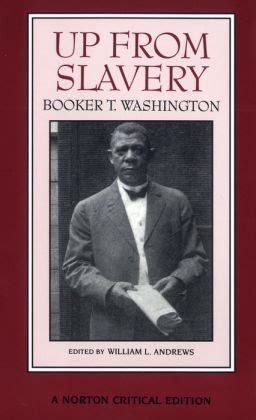 Use promo samples20 and get a custom paper on booker t. Up from Slavery: An Authoritative Text, Contexts, and ...