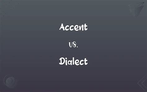 Accent Vs Dialect Whats The Difference