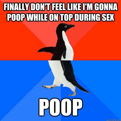 Finally Dont Feel Like Im Gonna Poop While On Top During Sex Poop
