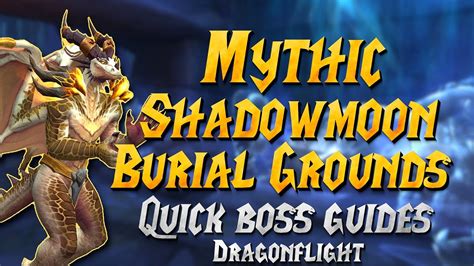 Mythic Shadowmoon Burial Grounds Quick Boss Guide Dragonflight