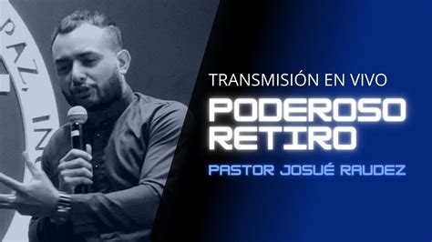 Poderoso Retiro Congregacional 🔴 Pastor JosuÉ Raudez Youtube