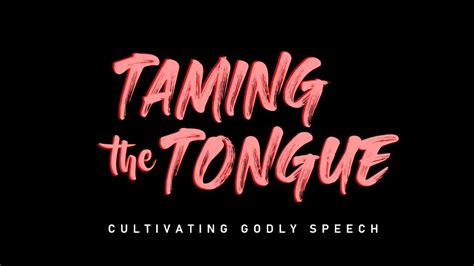 Taming The Tongue Introduction Selected Scriptures Taming The