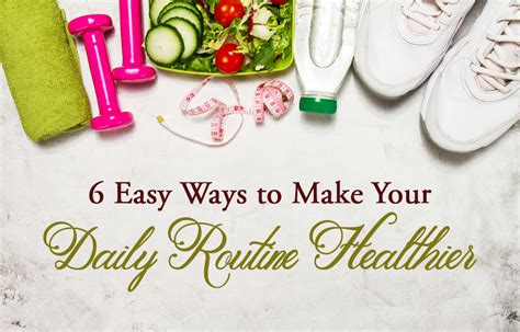 6 Easy Ways To Make Your Daily Routine Healthier Doc Nitin Agrawal