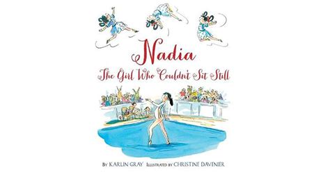 Nadia The Girl Who Couldnt Sit Still By Karlin Gray