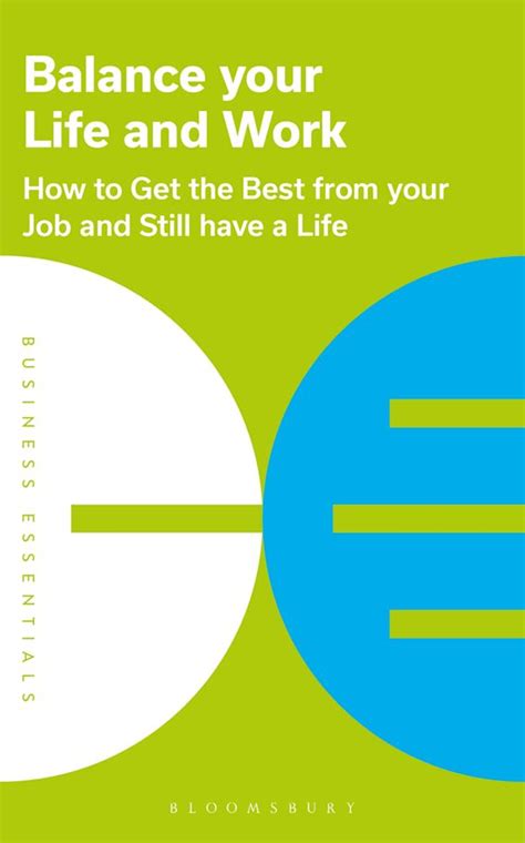 Balance Your Life And Work How To Get The Best From Your Job And Still
