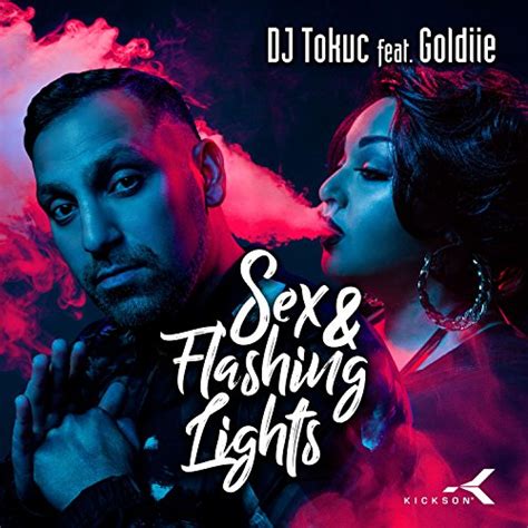 Sex And Flashing Lights Explicit Von Dj Tokuc Feat Goldiie Bei Amazon
