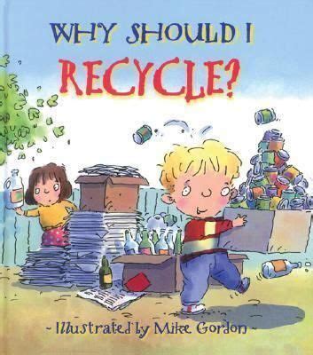 Recycling wastes should be a thing that everyone does to prevent many things like this from happening. Why Should I Recycle? | Recycling for kids, Earth day ...