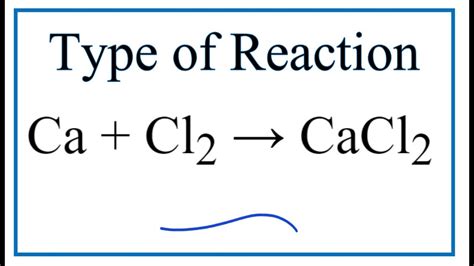Type Of Reaction For Ca Cl2 Cacl2 Youtube