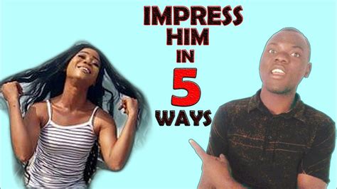 If any of his friends being flirty, stay away. How To Impress Your Boyfriend -5 ways to impress your boyfriend - YouTube