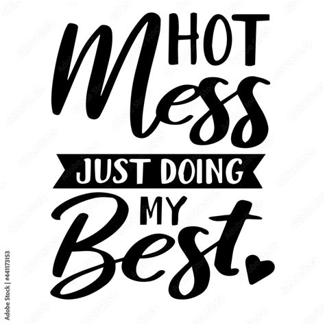 Hot Mess Just Doing My Best Inspirational Quotes Motivational Positive