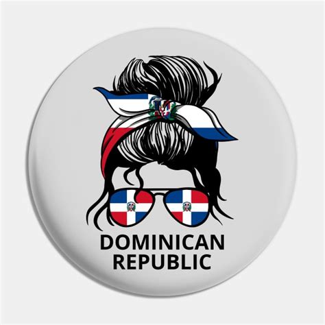 dominican republic flag dominican republican woman with messy bun i dominican woman pin