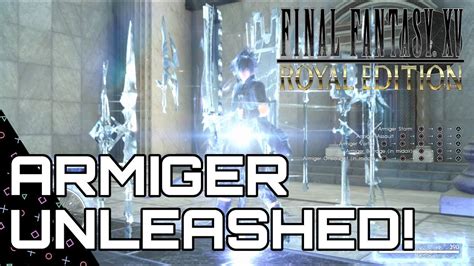 Final Fantasy 15 Royal Armiger Unleashed Guide Where To Find The