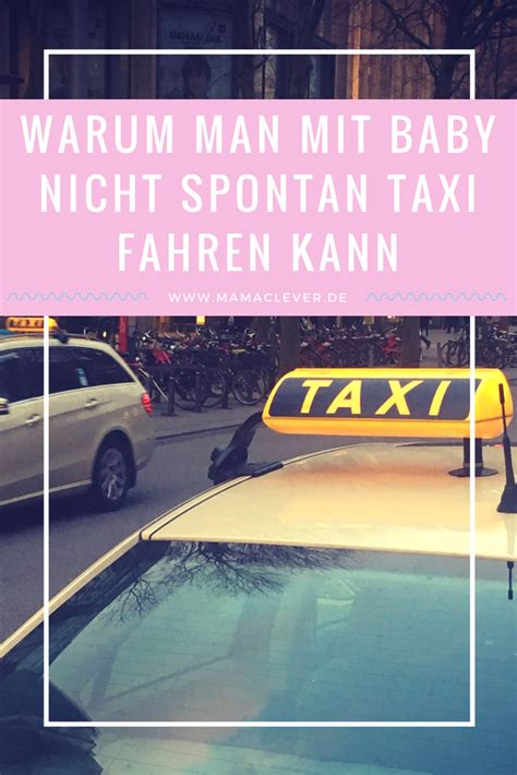 Wer Mit Einem Säugling Taxi Fahren Will Der Hat Es Schwer Es Gibt