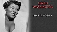 DINAH WASHINGTON - BLUE GARDENIA - YouTube