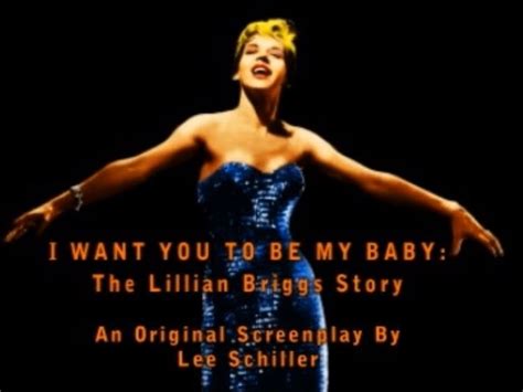 I Want You To Be My Baby The Lillian Briggs Story By Lee Schiller