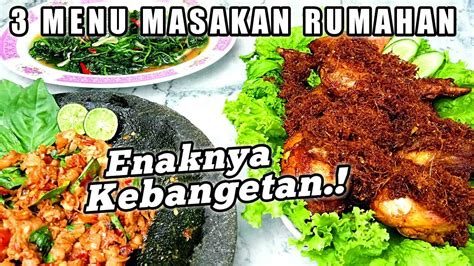 Enaknya Kebangetan 3 Menu Masakan Rumahan Sehari Hari Ide Masakan