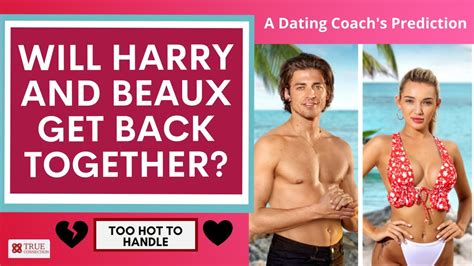 Will Beaux And Harry From Too Hot To Handle Season 3 Get Back Together A Dating Coach S