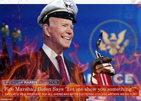 Fire Marshall Biden Imgflip