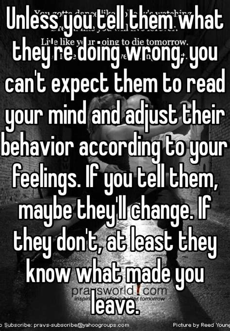 Unless You Tell Them What They Re Doing Wrong You Can T Expect Them To Read Your Mind And