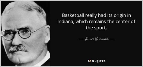 Top 8 Quotes By James Naismith A Z Quotes
