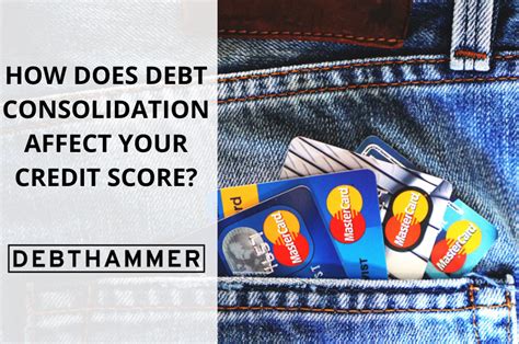 how does debt consolidation affect your credit score debthammer
