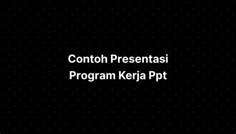 Contoh Presentasi Program Kerja Ppt IMAGESEE