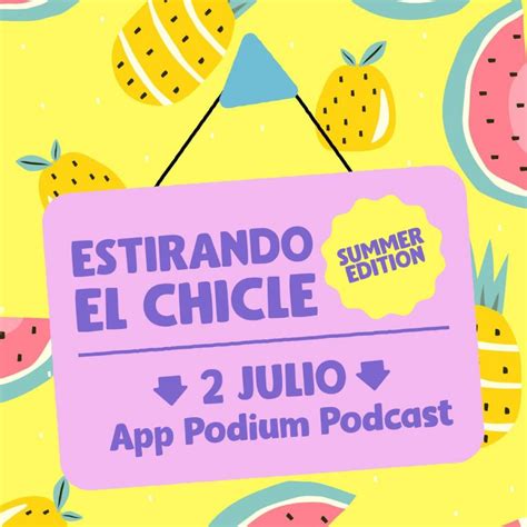 ‘estirando El Chicle Sigue En Verano Podium Podcast