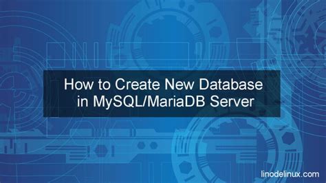 How To Create New Database In Mysqlmariadb Server Linodelinux