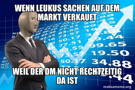 Wenn Leukus Sachen Auf Dem Markt Verkauft Weil Der Dm Nicht Rechtzeitig