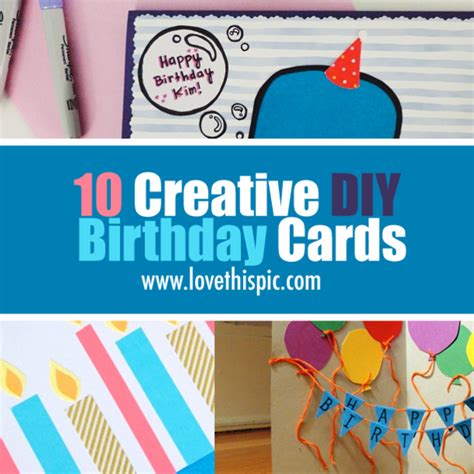 Not only does making homemade birthday cards save you $100 (or 40 coffees out, 2 nights at the movies, a lovely dinner out …) they are also such a treasure to receive. 10 Creative DIY Birthday Cards