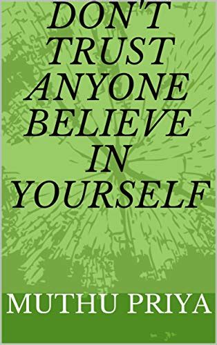 Dont Trust Anyone Believe In Yourself Kindle Edition By Priya Muthu