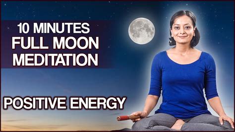 Full Moon Meditation For Positive Energy 10 Minutes Guided Meditation