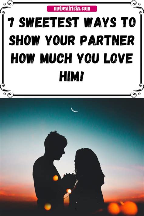 7 Sweetest Ways To Show Your Partner How Much You Love Him Love Him