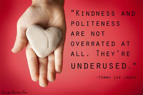 Kindness And Politeness Are Not Overrated At All Theyre Underused