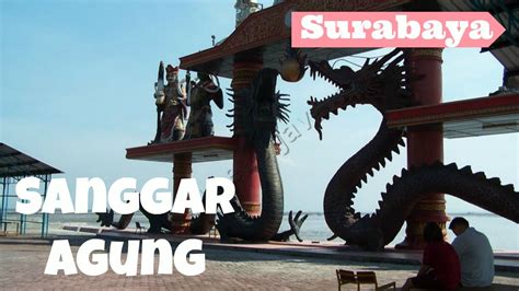 Visit Sanggar Agung Temple For Buddhist Tao And Kong Hu Cu In Surabaya East Java Youtube