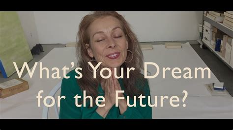 Whats Your Dream For The Future Youtube