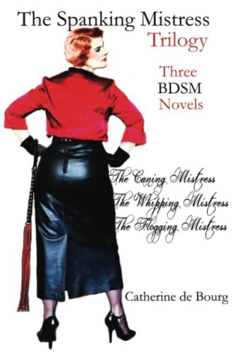 The Spanking Mistress Trilogy Three Femdom Bdsm Novels The Caning Mistress The Whipping