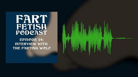 fart fetish podcast episode 24 interview with the farting wolf youtube