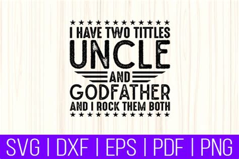 I Have Two Titles Uncle Godfather Father Graphic By Svgking · Creative