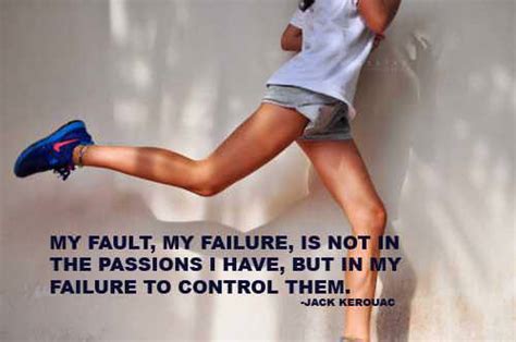 Fuelism 806 Fuelisms My Fault My Failure Is Not In The Passions I Have But In My Failure