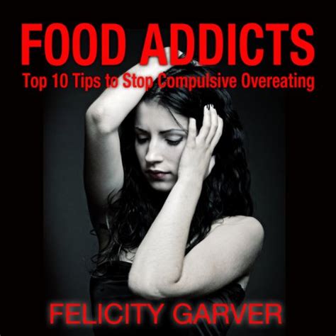 Food Addicts Top 10 Tips To Stop Compulsive Overeating Audio Download