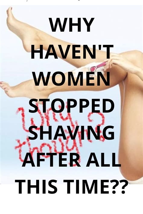 Why Do Ladies Shave Woman Shaving Shaving Legs Shaving